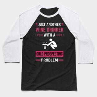 Wine Drinker Gold Prospecting Baseball T-Shirt